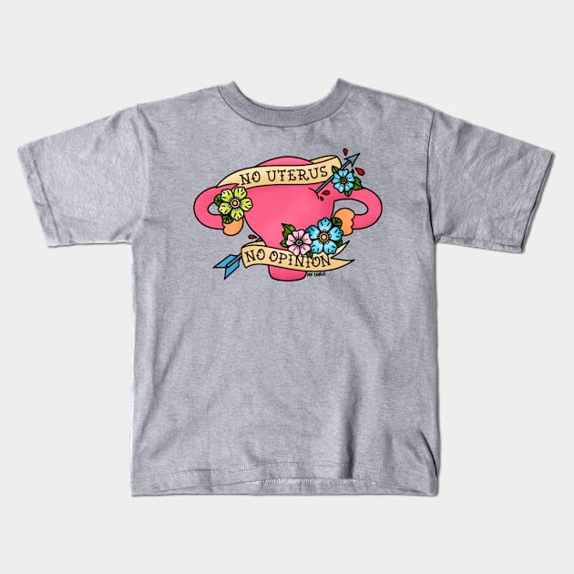 No Uterus No Opinion Kids T-Shirt by HofDraws